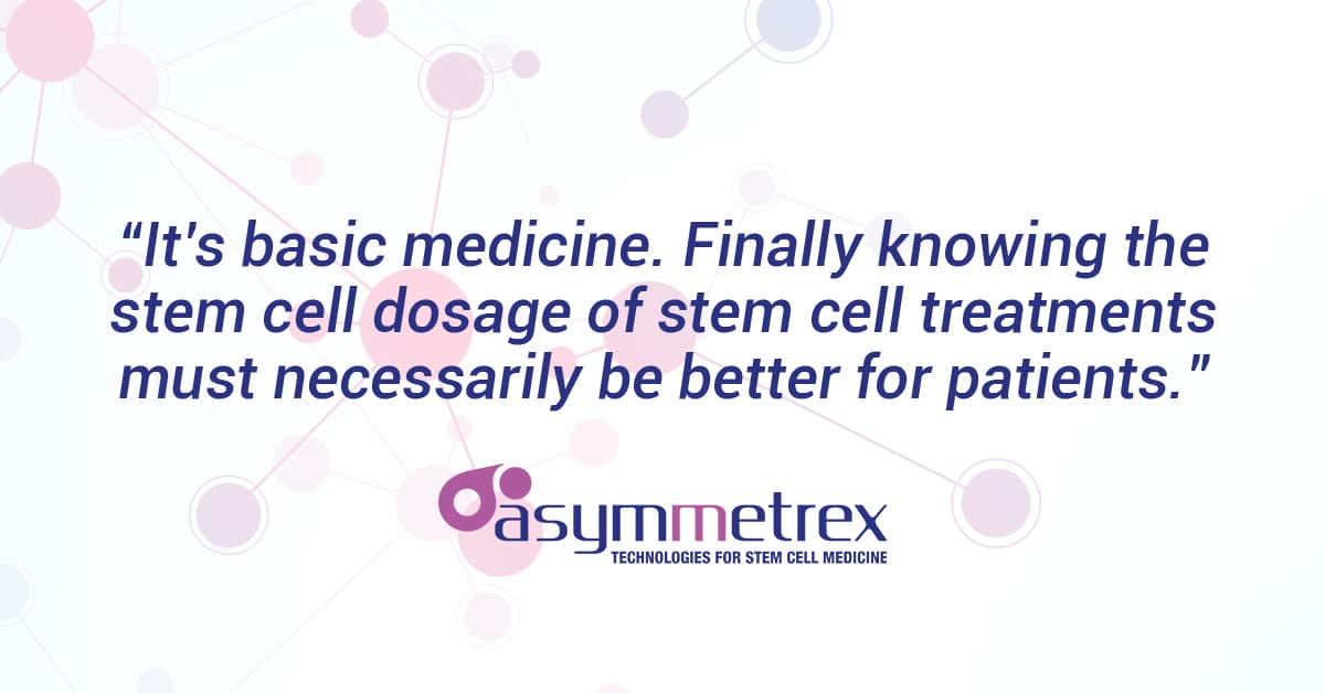 Asymmetrex Will Discuss the Impact of Its Technology for Dosing Therapeutic Stem Cells