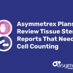 Asymmetrex Plans to Review Tissue Stem Cell Reports that Need Stem Cell Counting