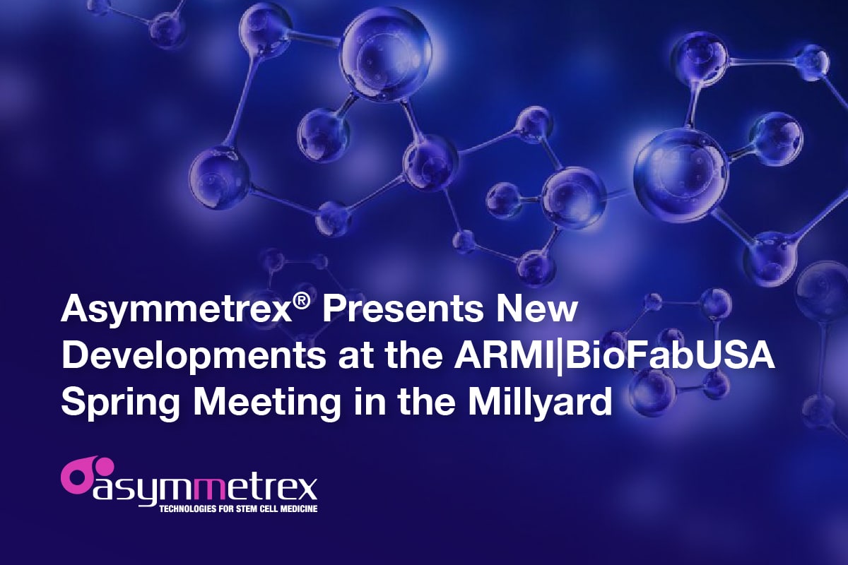 Asymmetrex® Presents New Developments in its Rapid Stem Cell Counting Technology at the ARMI|BioFabUSA Meeting in the Millyard on Regenerative Medicine Biomanufacturing
